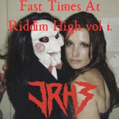JRH3 Fast Times At Riddim High vol.1