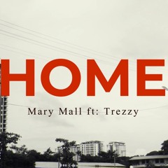 Mary Mall-Home ft:Trezzy
