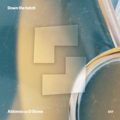 DOWN THE HATCH 017 - Aldonna B2B D Stone | 13.09.2025