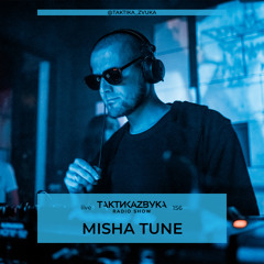 Taktika Zvuka Radio Show #156 - Misha Tune