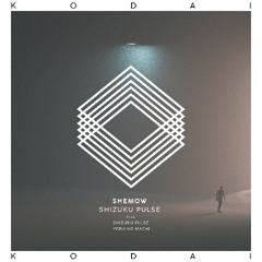 ShemoW - Shizuku Pulse (Original Mix) [Kodai]