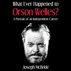 [DOWNLOAD] KINDLE ✏️ What Ever Happened to Orson Welles?: A Portrait of an Independen