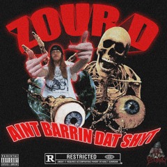 ZOUR D - AINT BARRIN DAT SHYT