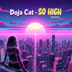 Doja Cat - So High (Buraq Ada REMIX) HOUSE