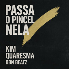 PASSA O PINCEL NELA KIM QUARESMA