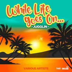 While Life Goes One Jugglin Aka Sitting And Watching Riddim Mix George Nooks,Ginjah,Anthony Cruz &++