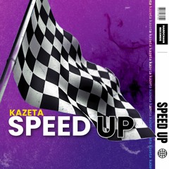 [FREE DOWNLOAD] - SPEED UP(Gas Pedal Edit)- KAZETA
