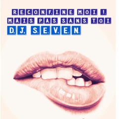 Reconfine Moi ! Mais Pas Sans Toi By Dj Seven