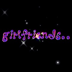 girlfriends.. (prod. by GOONA)