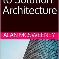 Access EPUB 📚 Introduction to Solution Architecture by  Alan McSweeney KINDLE PDF EB
