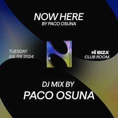 NOW HERE WEEK 4 dj set Paco Osuna