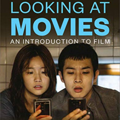 [Get] EBOOK 📒 Looking at Movies: An Introduction to Film by  Dave Monahan &  Richard