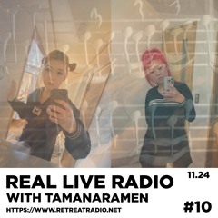 REAL LIVE RADIO #6 w/ tamanaramen (22/11/24)