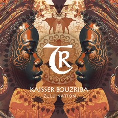 𝗧𝗥𝗔𝗖𝗞 𝗢𝗙 𝗧𝗛𝗘 𝗗𝗔𝗬: Kaisser Bouzriba - Zulu Nation [Tibetania Records]
