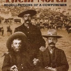 We Pointed Them North: Recollections of a Cowpuncher BY E.C. "Teddy Blue" Abbott (Author),Helen