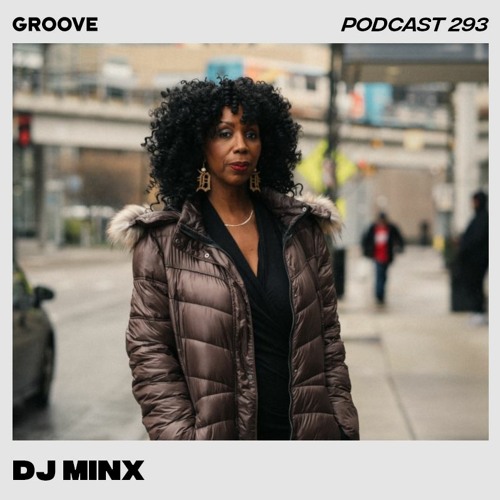 Groove Podcast 293 - DJ Minx