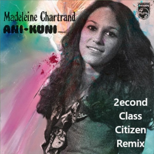 Madeleine Chartrand "Ani Kuni" (2nd Class Citizen edit) free download