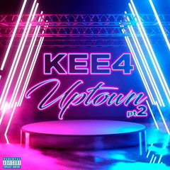 Kee4- Uptown pt.2 Prod.Alright Slash