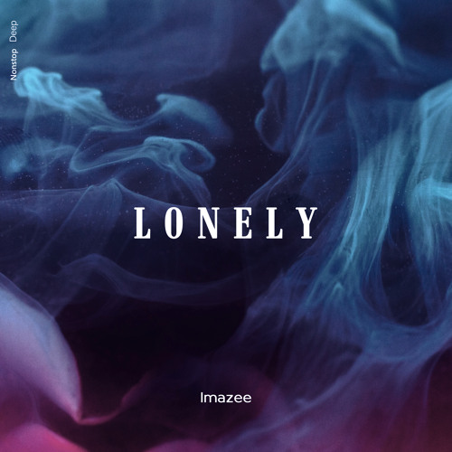 Stream Imazee - Lonely by Nonstop Music | Listen online for free