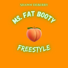 Ms. Fat Booty Freestyle (@iamshawndeberry)