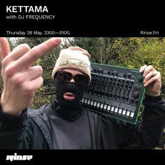 KETTAMA with DJ FREQUENCY - 28 May 2020