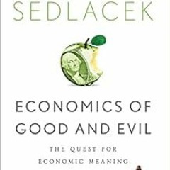[DOWNLOAD] EBOOK √ Economics of Good and Evil: The Quest for Economic Meaning from Gi