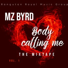 Mz Byrd( remix)  body calling Me
