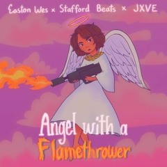 Angel with a Flamethrower [with Jxve & Stafford Beats]