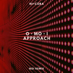 O・MO・I Approach (Noi Remix)
