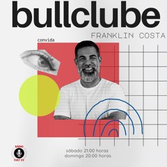 Bull Clube | Edição 78 | 24 08 2024 | Convidado Franklin Costa