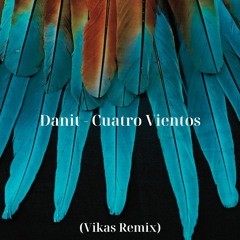 Danit - Cuatro Vientos (Vikas Remix)