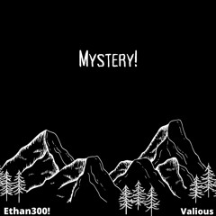 Mystery! Ft. Valious (Prod. Valious)