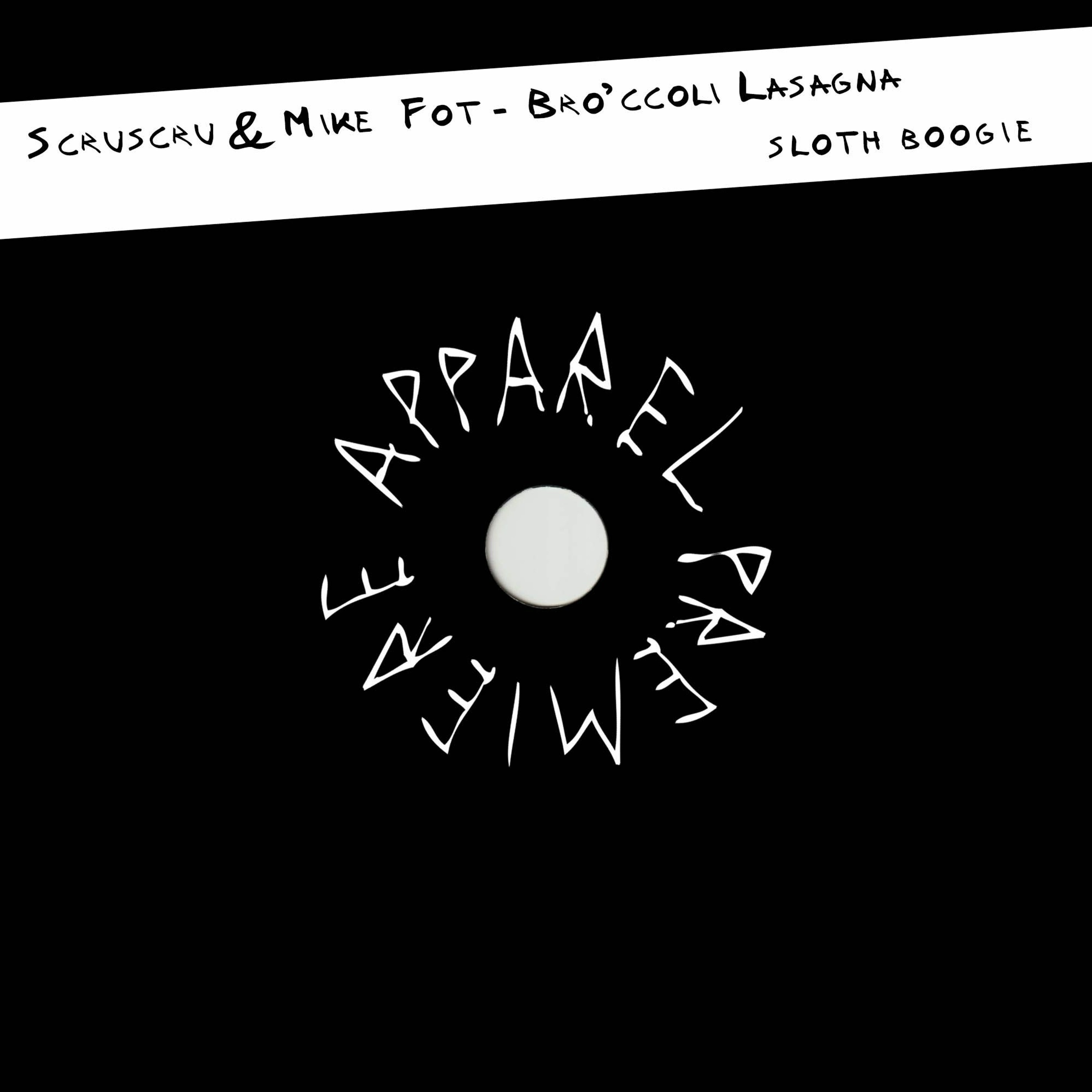 APPAREL PREMIERE: Scruscru & Mike Fot - Bro'ccoli Lasagna [Sloth Boogie]