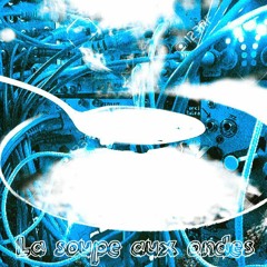 La soupe aux ondes (modular livetrack)