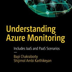 View EPUB 💌 Understanding Azure Monitoring: Includes IaaS and PaaS Scenarios by  Bap