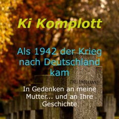 Als 1942  der Krieg nach Deutschland kam - KI Komplott