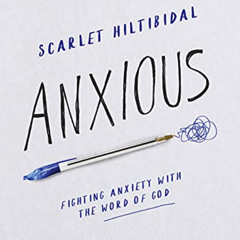 [View] KINDLE 💌 Anxious - Bible Study Book with Video Access: Fighting Anxiety with