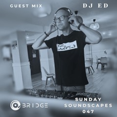 Sunday Soundscapes 047 - Guest Mix - EDEK