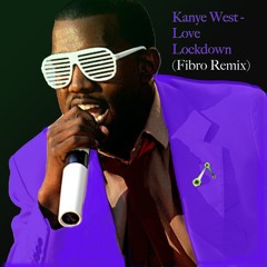 Kanye West - Love Lockdown (Fibro Remix)