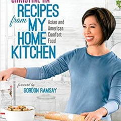 eBook ✔️ PDF Recipes from My Home Kitchen: Asian and American Comfort Food from the Winner of Master