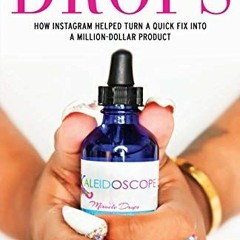 Read pdf When The Miracle Drops: How Instagram Helped Turn A Quick Fix Into A Million-Dollar Product