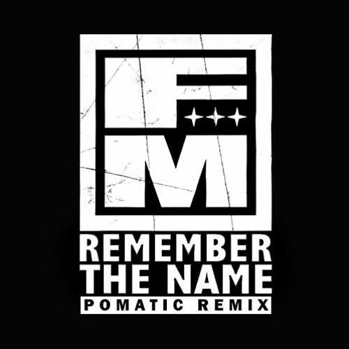 Stream Fort Minor - Remember The Name (POMATIC Remix) by POMA Music |  Listen online for free on SoundCloud