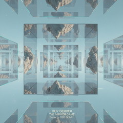 Guy Gerber - The Mirror Game (Ced Bonfi Remix)
