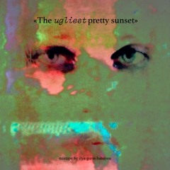 "The ugliest pretty sunset" mixtape