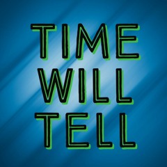 Time Will Tell