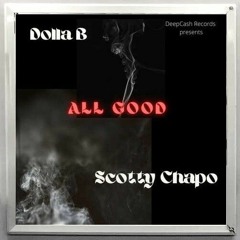 ALL GOOD FEAT. SCOTTY CHAPO