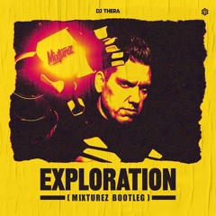 DJ THERA - EXPLORATION (MIXTUREZ BOOTLEG) (FREE DOWNLOAD)