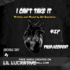 I Can't Take It Lil Lucrative (Prod.XCCIDENT)