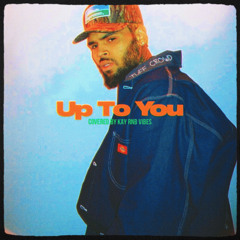 Up To You - Chris Brown (Kønny Cover)