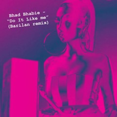Bhad Bhabie - Do It Like Me (Barilan Remix)